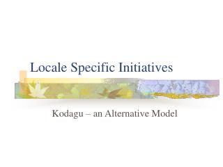 Locale Specific Initiatives