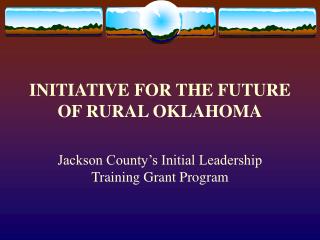 INITIATIVE FOR THE FUTURE OF RURAL OKLAHOMA