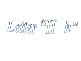 Letter “H h ”