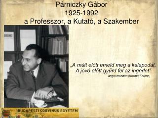 Párniczky Gábor 1925-1992 a Professzor, a Kutató, a Szakember