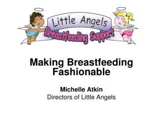 Making Breastfeeding Fashionable Michelle Atkin Directors of Little Angels