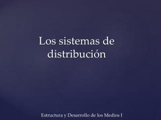 Los sistemas de distribución