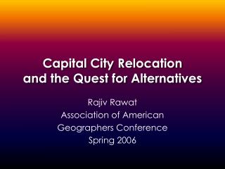 Capital City Relocation and the Quest for Alternatives