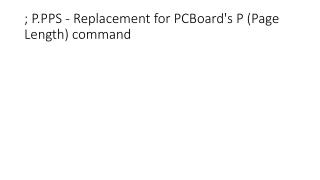 ; P.PPS - Replacement for PCBoard's P (Page Length) command