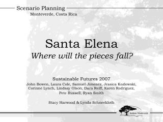 Santa Elena Where will the pieces fall?