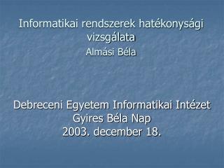 Debreceni Egyetem Informatikai Intézet Gyires Béla Nap 2003. december 18.