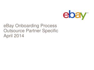eBay Onboarding Process Outsource Partner Specific April 2014
