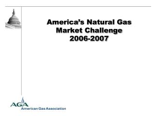 America’s Natural Gas Market Challenge 2006-2007
