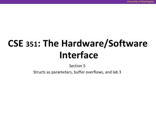 CSE 351 : The Hardware/Software Interface