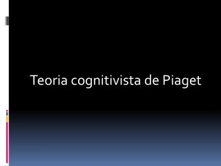 Teoria cognitivista de Piaget