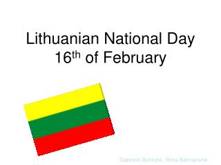 Lithuanian National Day 16 th of February