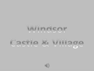 Windsor Castle &amp; Village