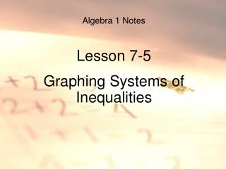 Algebra 1 Notes Lesson 7-5 Graphing Systems of Inequalities