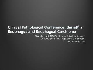 Clinical Pathological Conference: Barrett ’ s Esophagus and Esophageal Carcinoma
