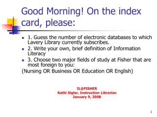 Good Morning! On the index card, please: