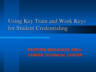Using Key Train and Work Keys for Student Credentialing