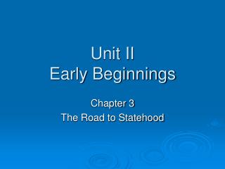 Unit II Early Beginnings