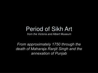 Period of Sikh Art from the Victoria and Albert Museum