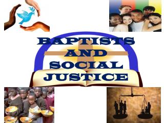 BAPTISTS AND SOCIAL JUSTICE
