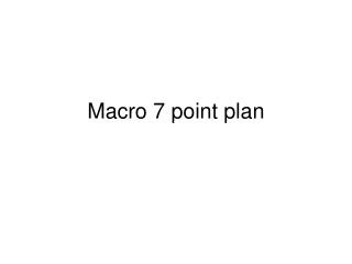 Macro 7 point plan