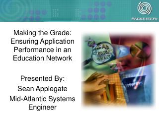 Making the Grade: Ensuring Application Performance in an Education Network Presented By: