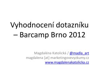 Vyhodnocení dotazníku – Barcamp Brno 2012