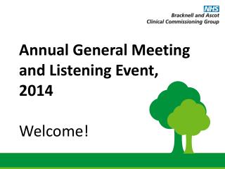 Annual General Meeting and Listening Event, 2014 Welcome !