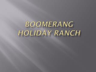 Boomerang Holiday Ranch