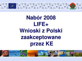Nabór 2008 LIFE+ Wnioski z Polski zaakceptowane przez KE