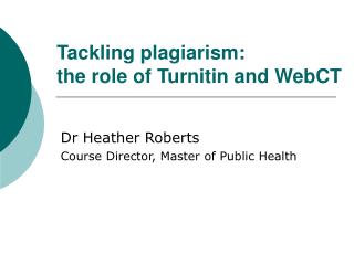 Tackling plagiarism: the role of Turnitin and WebCT
