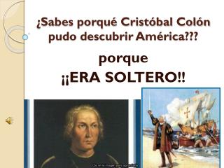 ¿Sabes porqué Cristóbal Colón pudo descubrir América???