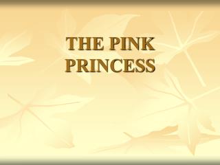 THE PINK PRINCESS