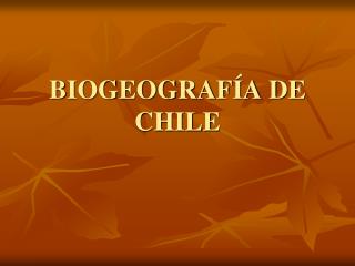 BIOGEOGRAFÍA DE CHILE