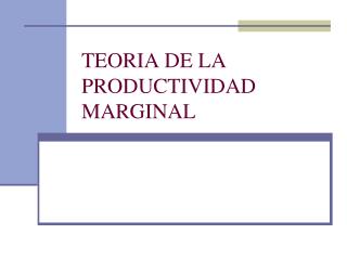 TEORIA DE LA PRODUCTIVIDAD MARGINAL