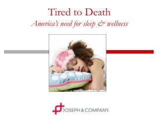 Tired to Death America’s need for sleep &amp; wellness