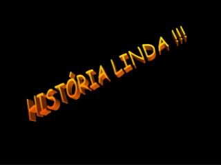 HISTÓRIA LINDA !!!