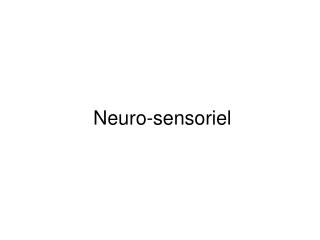 Neuro-sensoriel