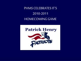PHMS CELEBRATES IT’S 2010-2011 HOMECOMING GAME