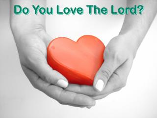 Do You Love The Lord?