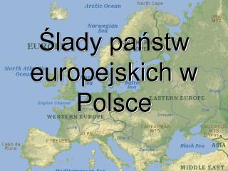 Ślady państw europejskich w Polsce