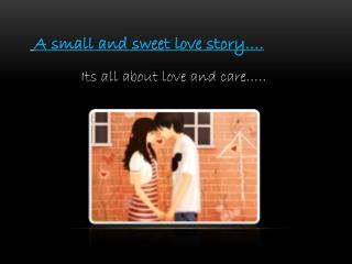 A small and sweet love story….