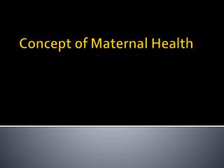 Concept of Maternal Health