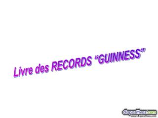 Livre des RECORDS “GUINNESS”