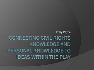 Connecting civil rights knowledge and personal knowledge to ideas within the play