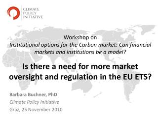 Barbara Buchner, PhD Climate Policy Initiative Graz, 25 November 2010