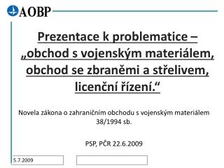 Novela zákona o zahraničním obchodu s vojenským materiálem 38/1994 sb. PSP, PČR 22.6.2009