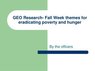 GEO Research- Fall Week themes for eradicating poverty and hunger
