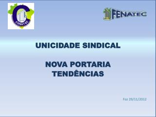 UNICIDADE SINDICAL NOVA PORTARIA TENDÊNCIAS Foz 29/11/2012