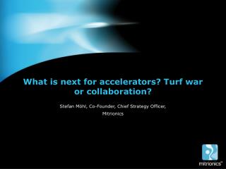 What is next for accelerators? Turf war or collaboration?