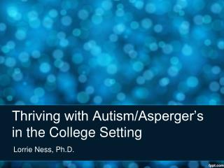 Thriving with Autism/Asperger’s in the College Setting